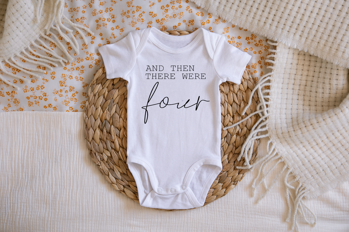 Then There Were Four  Pregnancy Announcement Onesie: NEWBORN