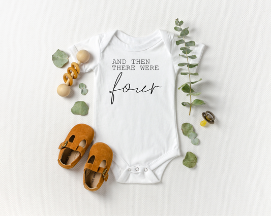 Then There Were Four  Pregnancy Announcement Onesie: 3-6 MONTHS